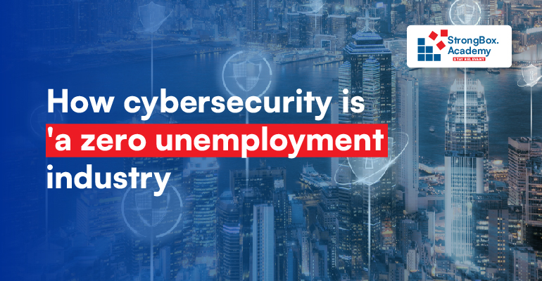 How cybersecurity is a zero unemployment industry
